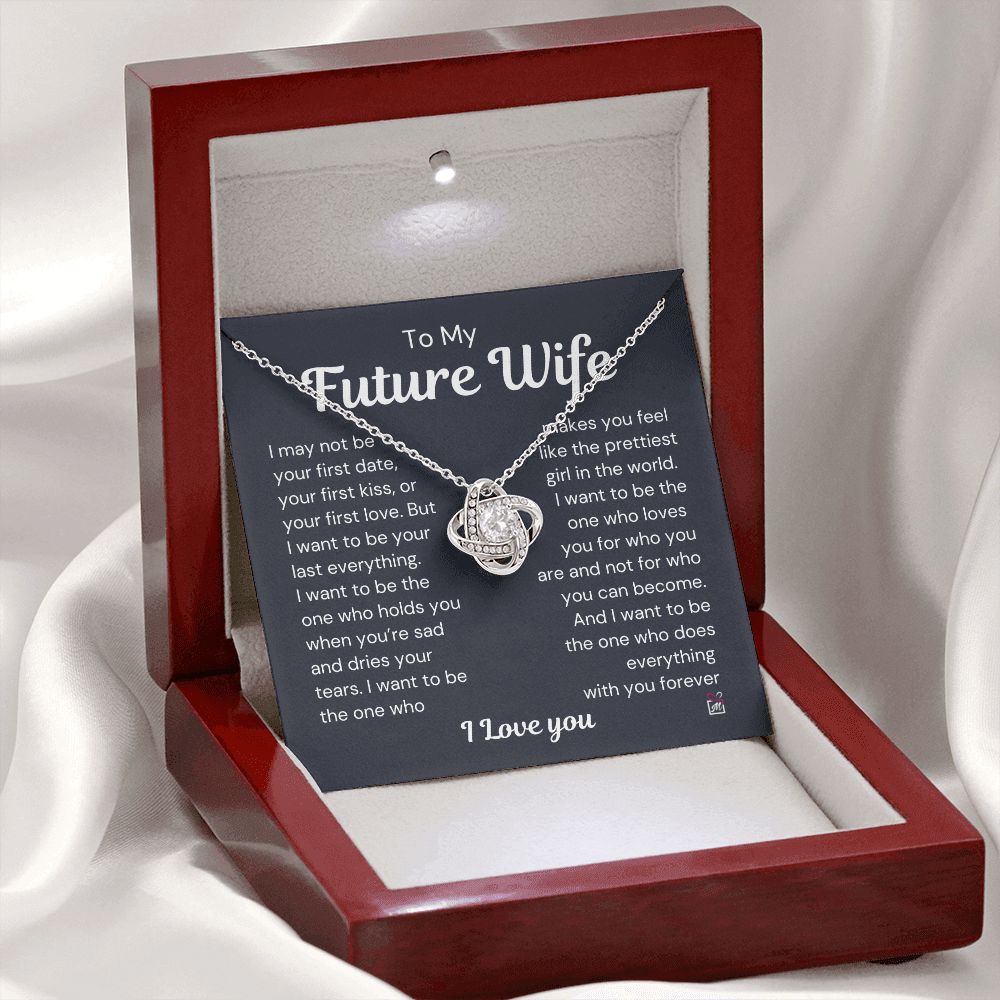 To Future Wife - I want To Be Your Last Everything - Love Knot Necklace