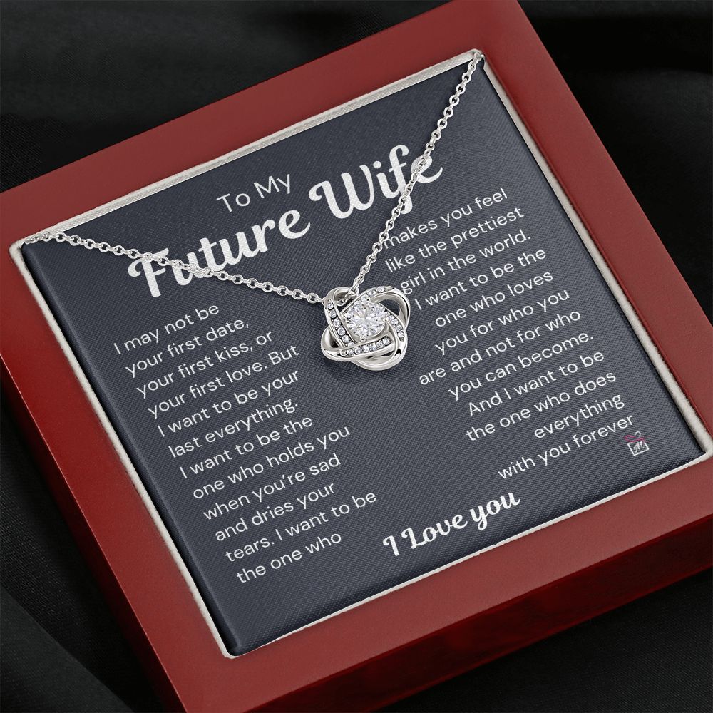 To Future Wife - I want To Be Your Last Everything - Love Knot Necklace