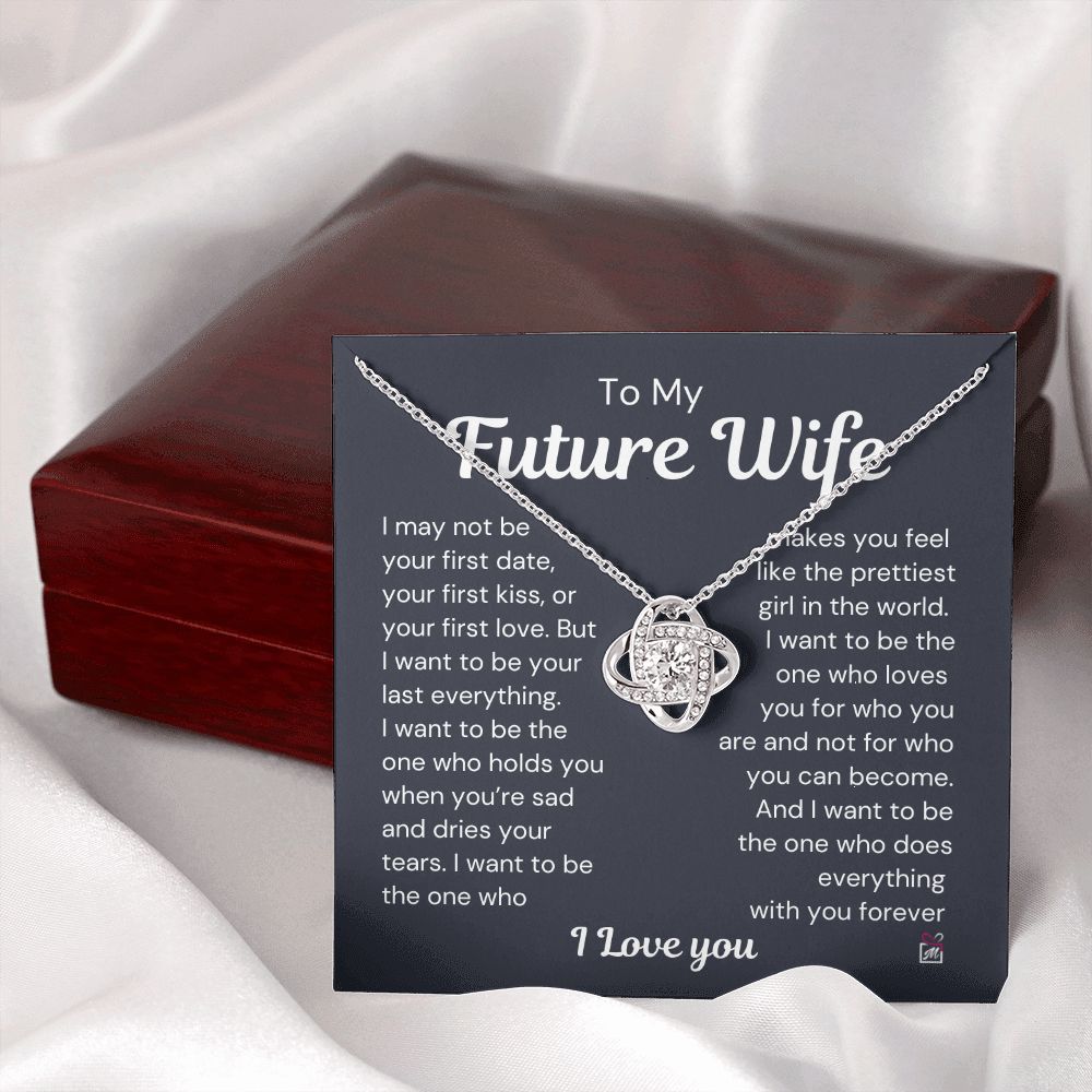 To Future Wife - I want To Be Your Last Everything - Love Knot Necklace