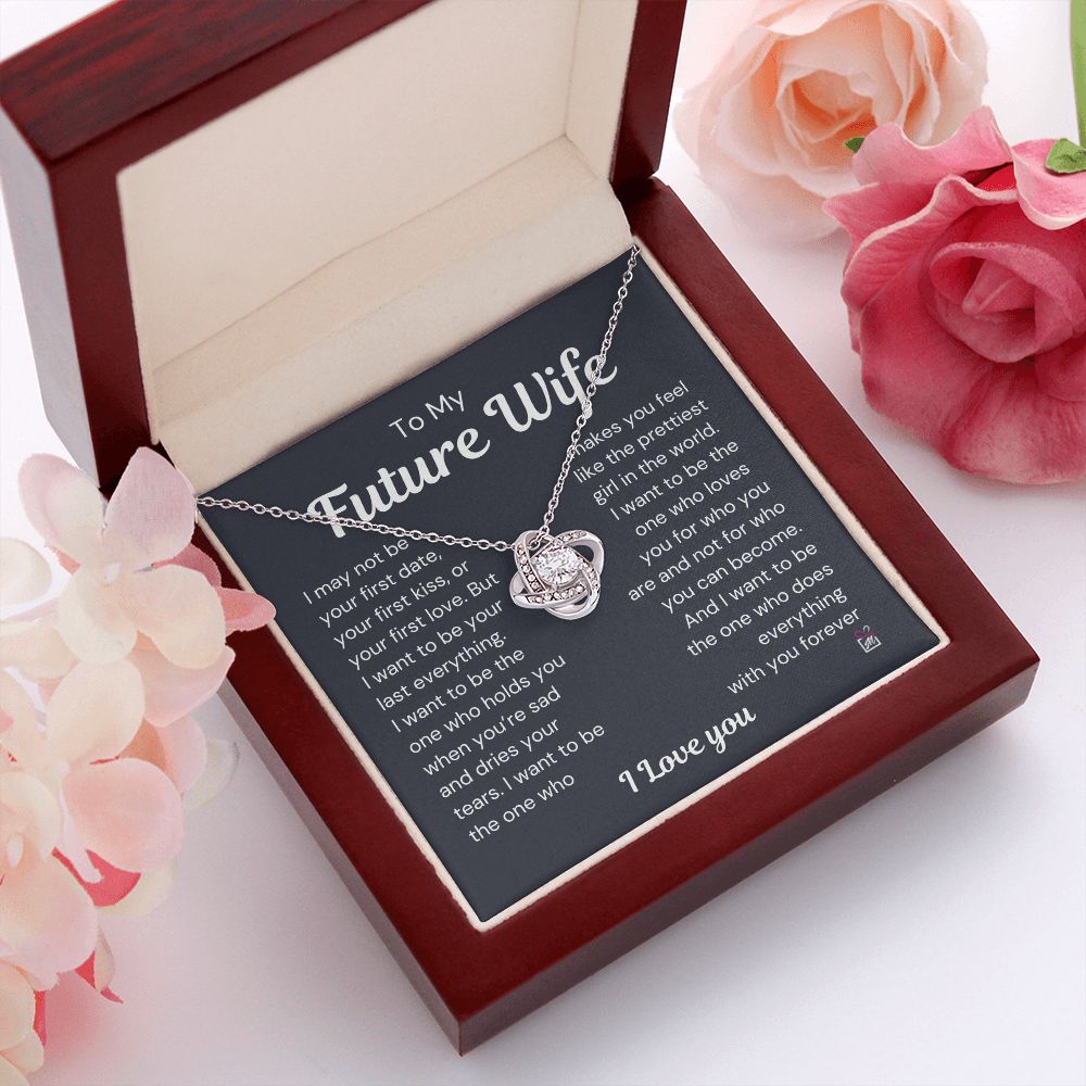 To Future Wife - I want To Be Your Last Everything - Love Knot Necklace
