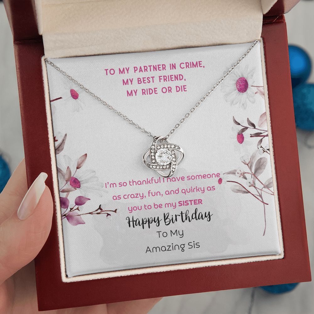 To Sister - Happy Birthday To my crazy, fun and quirky sister - Love Knot Necklace